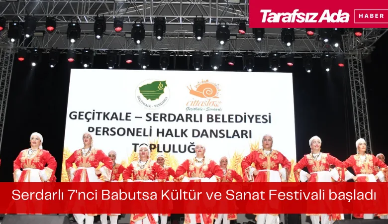 Serdarlı 7’nci Babutsa Kültür ve Sanat Festivali başladı