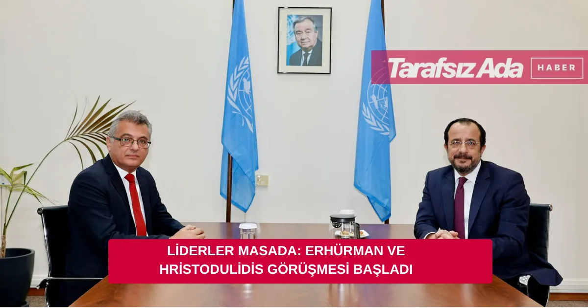 Liderler Masada: Erhürman ve Hristodulidis Görüşmesi Başladı